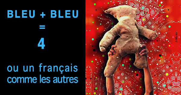 Bleu + bleu = quatre ou un français comme les autres (Théâtre des Chartreux)