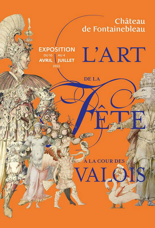 Exposition temporaire : L'art de la fête à la cour des Valois (Château de Fontainebleau)