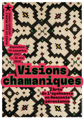 Exposition : Visions chamaniques, Arts de l'Ayahuasca en Amazonie péruvienne