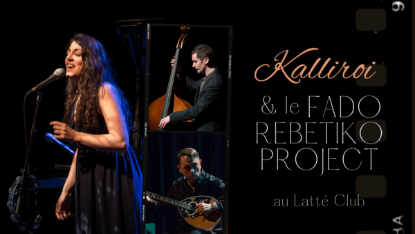 Kalliroi et le Fado Rebetiko Project - Blues Méditerranéen (Latté Club Events)